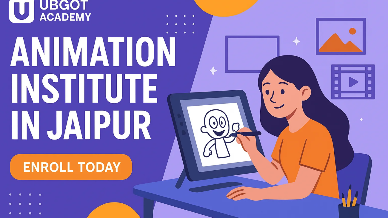 Best Animation Institute in Jaipur | Ubgot Academy